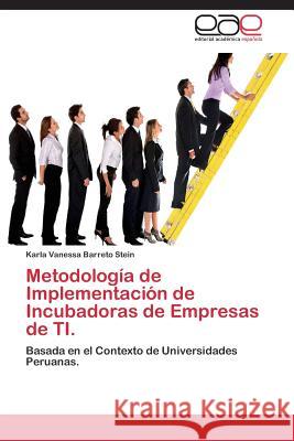 Metodología de Implementación de Incubadoras de Empresas de TI. Barreto Stein Karla Vanessa 9783844341188 Editorial Academica Espanola