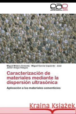 Caracterización de materiales mediante la dispersión ultrasónica Molero Armenta Miguel 9783844341348 Editorial Academica Espanola