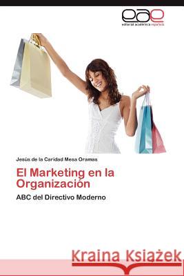 El Marketing En La Organizacion Jes S. De La Caridad Mes 9783844341447 Editorial Acad Mica Espa Ola