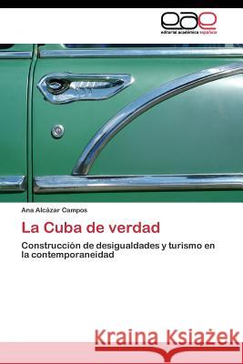 La Cuba de verdad Alcázar Campos Ana 9783844341560 Editorial Academica Espanola