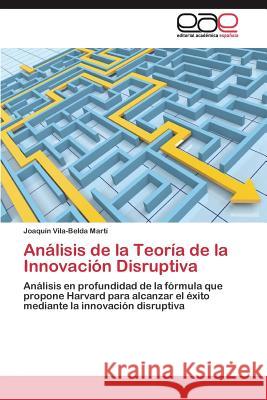 Análisis de la Teoría de la Innovación Disruptiva Vila-Belda Martí Joaquín 9783844341638