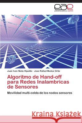 Algoritmo de hand-off para redes inalámbricas de sensores Nieto Hipolito Juan Ivan 9783844342024