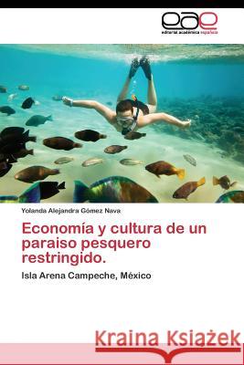 Economía y cultura de un paraiso pesquero restringido. Gómez Nava Yolanda Alejandra 9783844342062 Editorial Academica Espanola