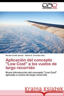 Aplicación del concepto Low Cost a los vuelos de largo recorrido Coello Santos Nicolás 9783844342192