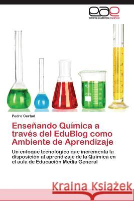 Enseñando Química a través del EduBlog como Ambiente de Aprendizaje Certad Pedro 9783844342239