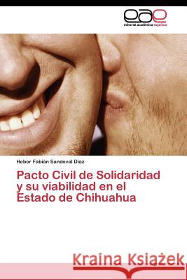 Pacto Civil de Solidaridad y su viabilidad en el Estado de Chihuahua Sandoval Diaz Heber Fabian 9783844342376 Editorial Academica Espanola