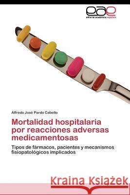 Mortalidad hospitalaria por reacciones adversas medicamentosas Pardo Cabello Alfredo José 9783844342727