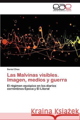 Las Malvinas Visibles. Imagen, Medios y Guerra  9783844342802 Editorial Acad Mica Espa Ola