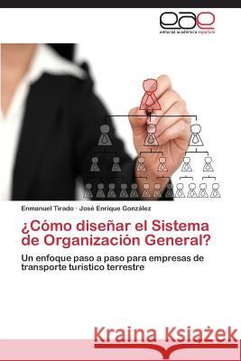 Como Disenar El Sistema de Organizacion General? Tirado Enmanuel                          Gonzalez Jose Enrique 9783844342956