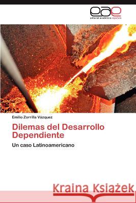 Dilemas del Desarrollo Dependiente  9783844342987 Editorial Acad Mica Espa Ola