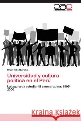 Universidad y cultura política en el Perú Yalle Quincho Omar 9783844343120 Editorial Academica Espanola