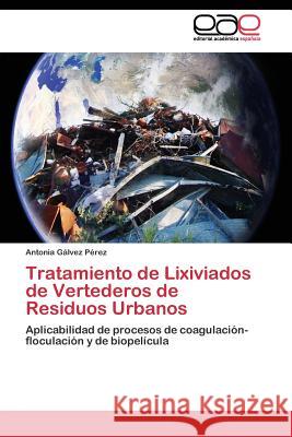 Tratamiento de Lixiviados de Vertederos de Residuos Urbanos Galvez Perez Antonia 9783844343649 Editorial Academica Espanola
