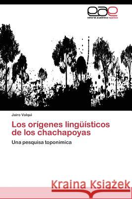 Los orígenes lingüísticos de los chachapoyas Valqui Jairo 9783844344042