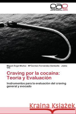 Craving por la cocaína: Teoría y Evaluación Muñoz Miguel Ángel 9783844344646