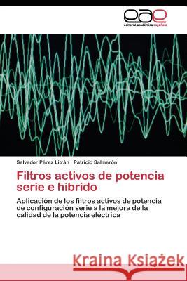 Filtros activos de potencia serie e híbrido Pérez Litrán Salvador 9783844344653 Editorial Academica Espanola