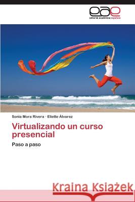 Virtualizando un curso presencial Mora Rivera Sonia 9783844345124