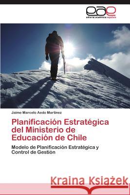 Planificación Estratégica del Ministerio de Educación de Chile Aedo Martínez Jaime Marcelo 9783844345315