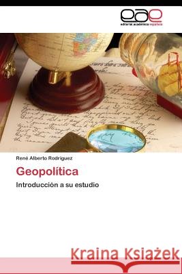 Geopolítica Rodríguez René Alberto 9783844345629 Editorial Academica Espanola