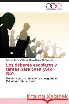 Los deberes escolares y tareas para casa ¿Sí o No? Barrera Villalon Patricia 9783844345957