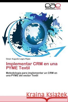 Implementar CRM en una PYME Textil Lagos Rojas César Augusto 9783844346015 Editorial Academica Espanola