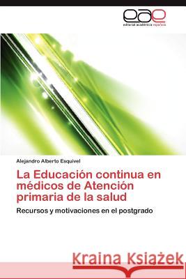 La Educacion Continua En Medicos de Atencion Primaria de La Salud  9783844346381 Editorial Acad Mica Espa Ola