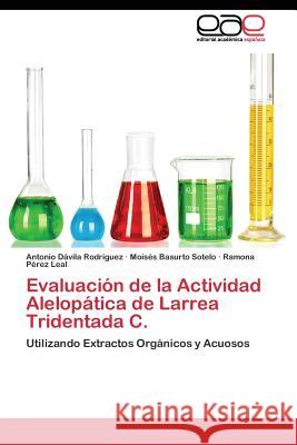 Evaluación de la Actividad Alelopática de Larrea Tridentada C. Dávila Rodríguez Antonio 9783844346466 Editorial Academica Espanola