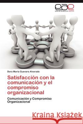 Satisfaccion Con La Comunicacion y El Compromiso Organizacional  9783844346565 Editorial Acad Mica Espa Ola