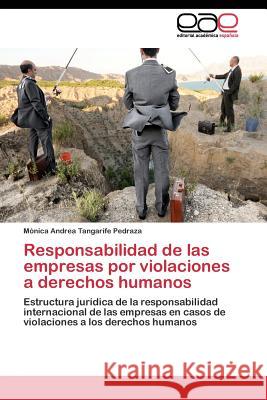 Responsabilidad de las empresas por violaciones a derechos humanos Tangarife Pedraza Mónica Andrea 9783844347289 Editorial Academica Espanola