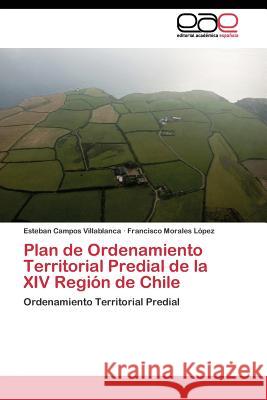 Plan de Ordenamiento Territorial Predial de la XIV Región de Chile Campos Villablanca Esteban 9783844347364