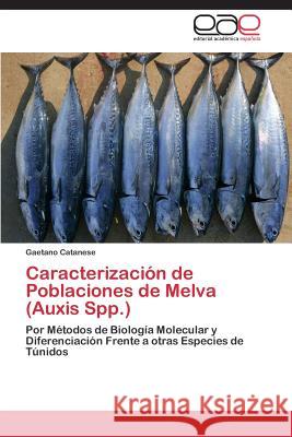 Caracterización de Poblaciones de Melva (Auxis Spp.) Catanese Gaetano 9783844347678