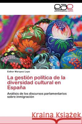 La gestión política de la diversidad cultural en España Marquez Lepe Esther 9783844347791