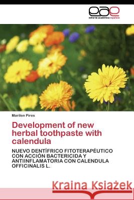 Development of new herbal toothpaste with calendula Pires Marilen 9783844348170