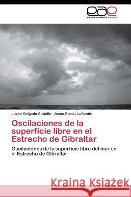 Oscilaciones de la superficie libre en el Estrecho de Gibraltar Delgado Cabello Javier 9783844348187 Editorial Academica Espanola