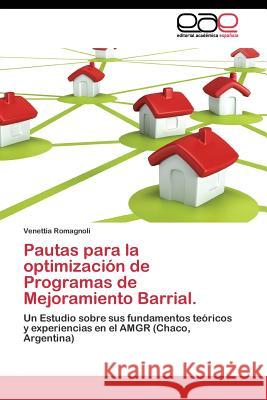Pautas para la optimización de Programas de Mejoramiento Barrial. Romagnoli Venettia 9783844348385