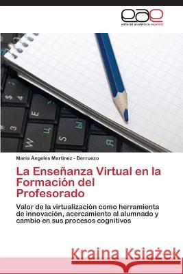 La Enseñanza Virtual en la Formación del Profesorado Martinez - Berruezo María Ángeles 9783844348682