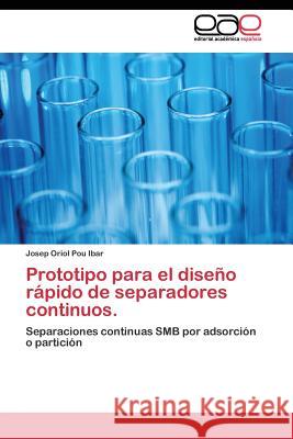 Prototipo para el diseño rápido de separadores continuos. Pou Ibar Josep Oriol 9783844348811 Editorial Academica Espanola
