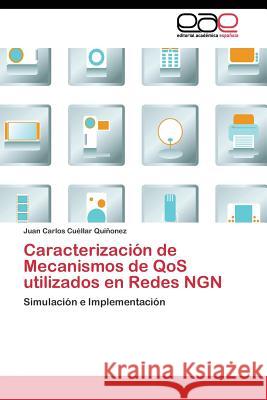 Caracterización de Mecanismos de QoS utilizados en Redes NGN Cuéllar Quiñonez Juan Carlos 9783844349061