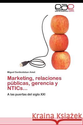 Marketing, relaciones públicas, gerencia y NTICs... Santiesteban Amat Miguel 9783844349092 Editorial Academica Espanola