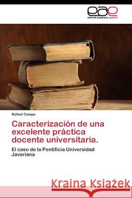 Caracterización de una excelente práctica docente universitaria. Campo Rafael 9783844349108