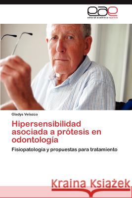 Hipersensibilidad asociada a prótesis en odontología Velazco Gladys 9783844349160 Editorial Acad Mica Espa Ola