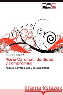 Marie Cardinal: identidad y compromiso Delgado Mesa Sacramento 9783844349290 Editorial Acad Mica Espa Ola