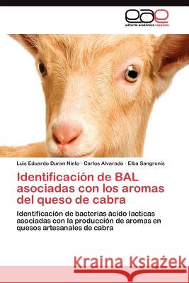 Identificación de BAL asociadas con los aromas del queso de cabra Duran Nieto Luis Eduardo 9783844349535 Editorial Acad Mica Espa Ola