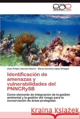 Identificación de amenazas y vulnerabilidades del PNNCRySB Lizarazo Osorio Juan Felipe 9783844349900 Editorial Acad Mica Espa Ola