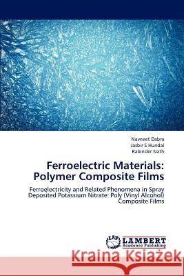 Ferroelectric Materials: Polymer Composite Films Dabra Navneet 9783844351057