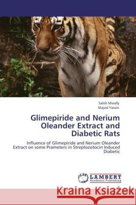 Glimepiride and Nerium Oleander Extract and Diabetic Rats Mwafy, Saleh, Yassin, Majed 9783844351088 LAP Lambert Academic Publishing