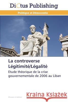 La Controverse Légitimité/Légalité El-Lahham-W 9783844364217 Dictus Publishing