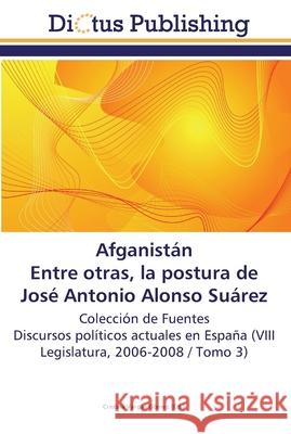 Afganistán. Entre otras, la postura de José Antonio Alonso Suárez Vargas Gómez, Cristina 9783844376333