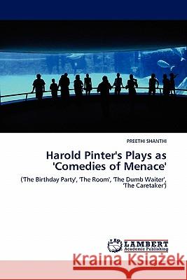Harold Pinter's Plays as 'Comedies of Menace' Preethi Shanthi 9783844380156