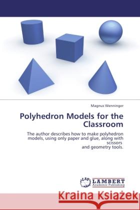 Polyhedron Models for the Classroom Wenninger, Magnus 9783844380224