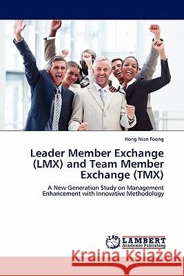 Leader Member Exchange (LMX) and Team Member Exchange (Tmx) Hong Nian Foong 9783844380248